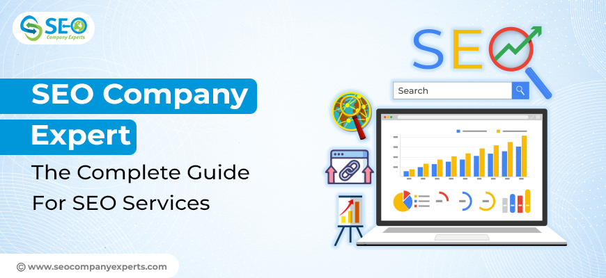 SEO Company Expert:  The Complete Guide For SEO Services